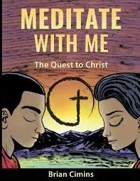 Meditate with Me: The Quest to Christ by Brian Cimins