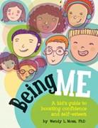 Being Me: A Kid's Guide to Boosting Confidence and Self-Esteem by Wendy L. Ross